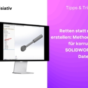 Technical Tip korrupte SOLIDWORKS Dateien Thumbnail